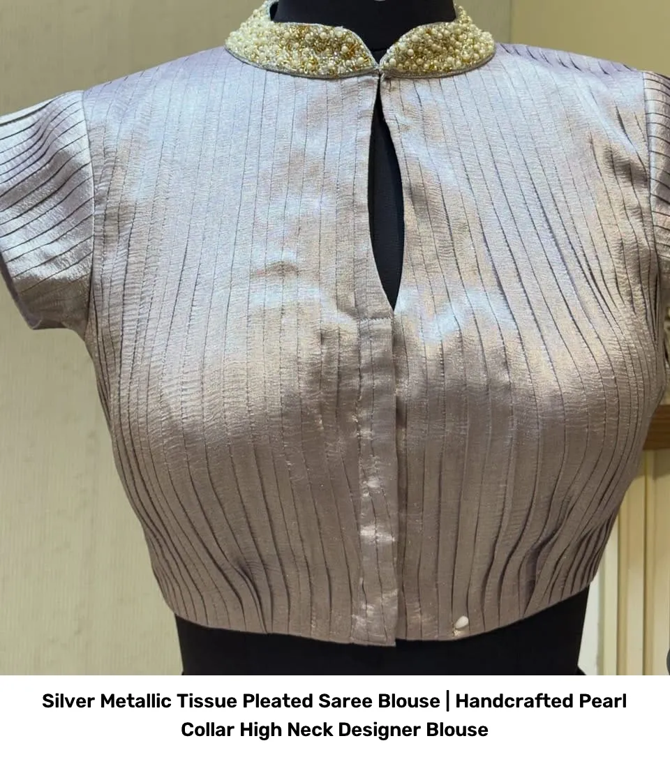Silver Metallic Tissue Pleated Saree Blouse | Handcrafted Pearl Collar High Neck Designer Blouse 3