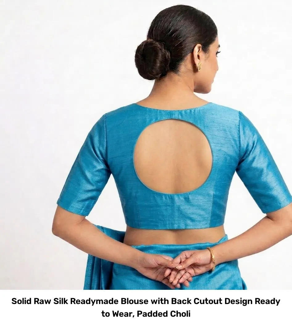 Solid Raw Silk Readymade Blouse with Back Cutout Design – Ready to Wear, Padded Choli 2