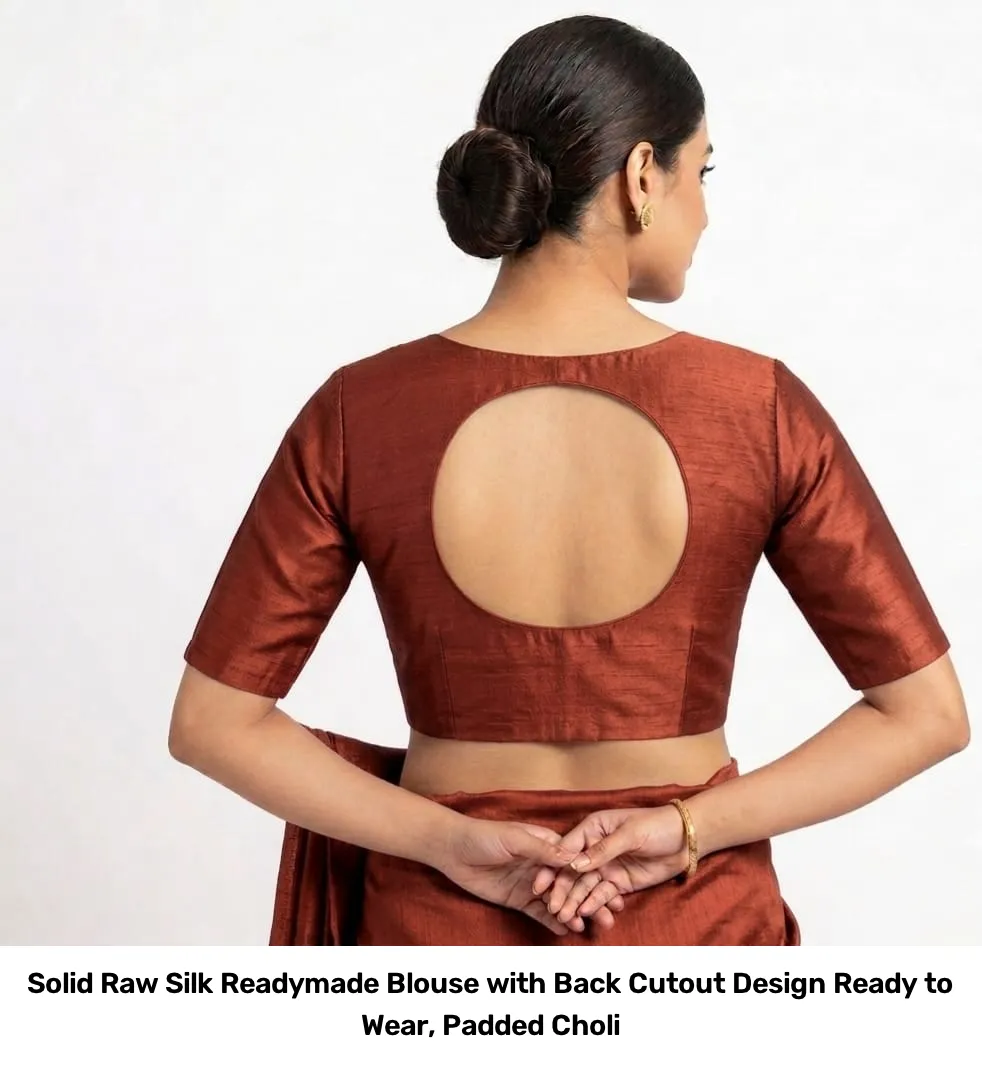 Solid Raw Silk Readymade Blouse with Back Cutout Design – Ready to Wear, Padded Choli 3