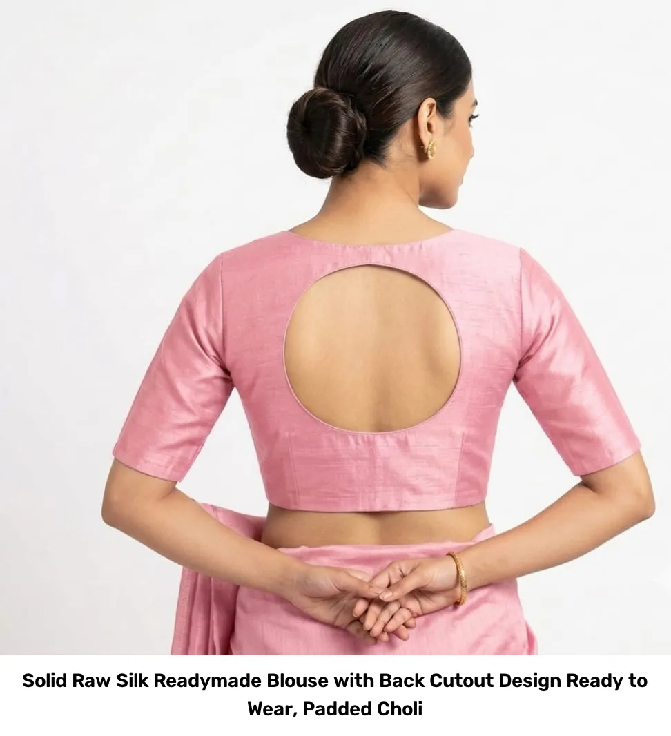 Solid Raw Silk Readymade Blouse with Back Cutout Design – Ready to Wear, Padded Choli 5
