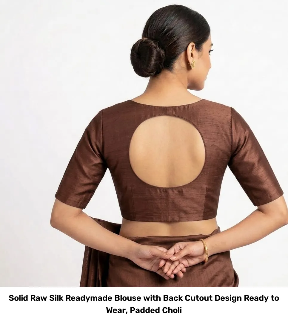 Solid Raw Silk Readymade Blouse with Back Cutout Design – Ready to Wear, Padded Choli 6