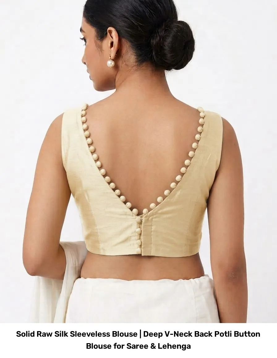 Solid Raw Silk Sleeveless Blouse | Deep V-Neck Back Potli Button Blouse for Saree & Lehenga 5