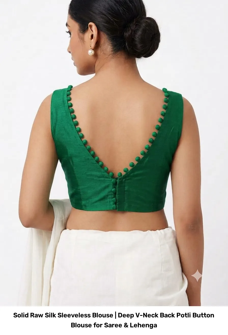 Solid Raw Silk Sleeveless Blouse | Deep V-Neck Back Potli Button Blouse for Saree & Lehenga 7