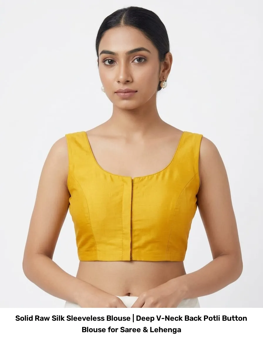 Solid Raw Silk Sleeveless Blouse | Deep V-Neck Back Potli Button Blouse for Saree & Lehenga 8
