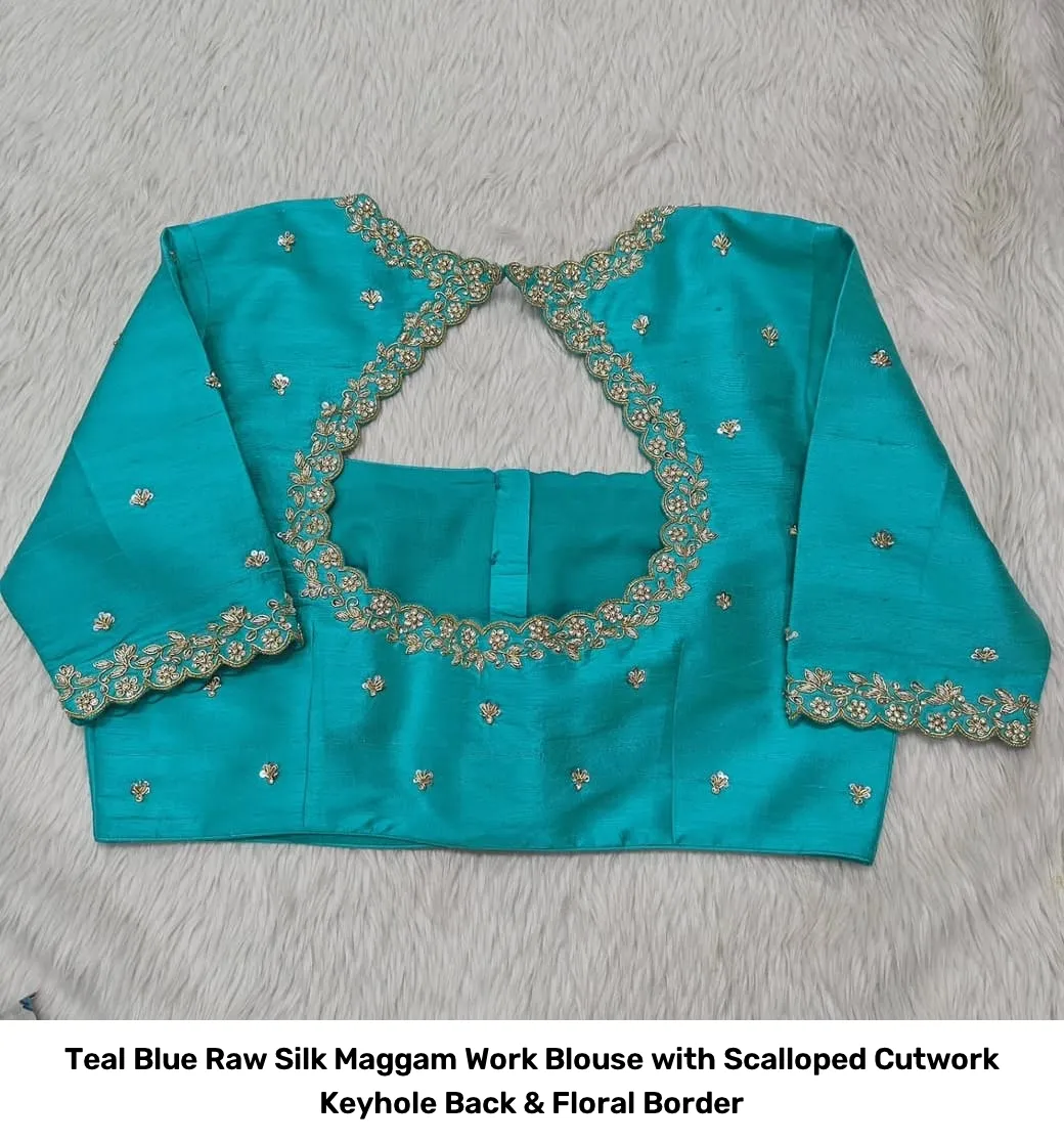 Teal Blue Raw Silk Maggam Work Blouse with Scalloped Cutwork Keyhole Back & Floral Border 3