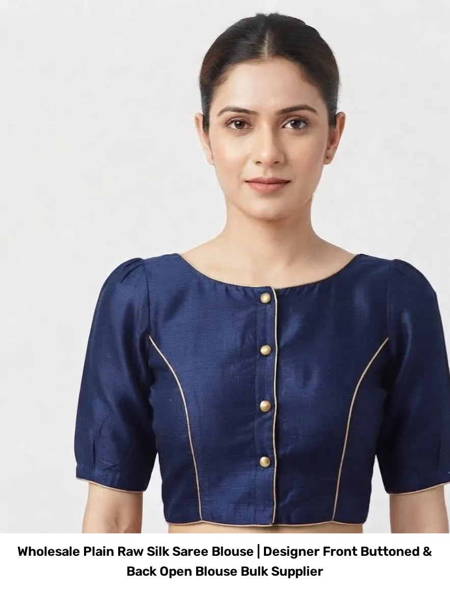 Wholesale Plain Raw Silk Saree Blouse | Designer Front Buttoned & Back Open Blouse Bulk Supplier 3