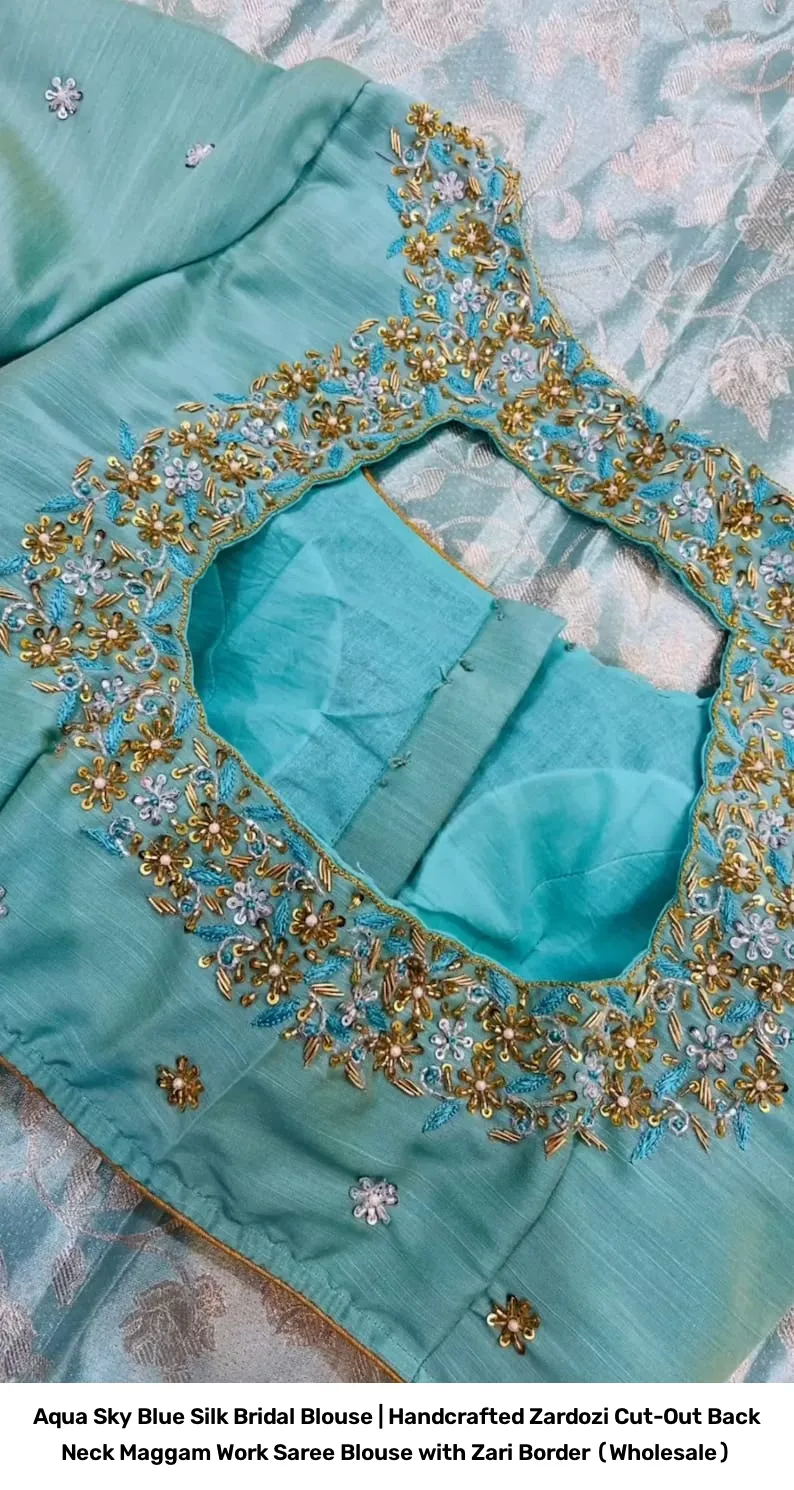 Aqua Sky Blue Silk Bridal Blouse | Handcrafted Zardozi Cut-Out Back Neck Maggam Work Saree Blouse with Zari Border (Wholesale) 2