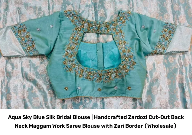 Aqua Sky Blue Silk Bridal Blouse | Handcrafted Zardozi Cut-Out Back Neck Maggam Work Saree Blouse with Zari Border (Wholesale) 3