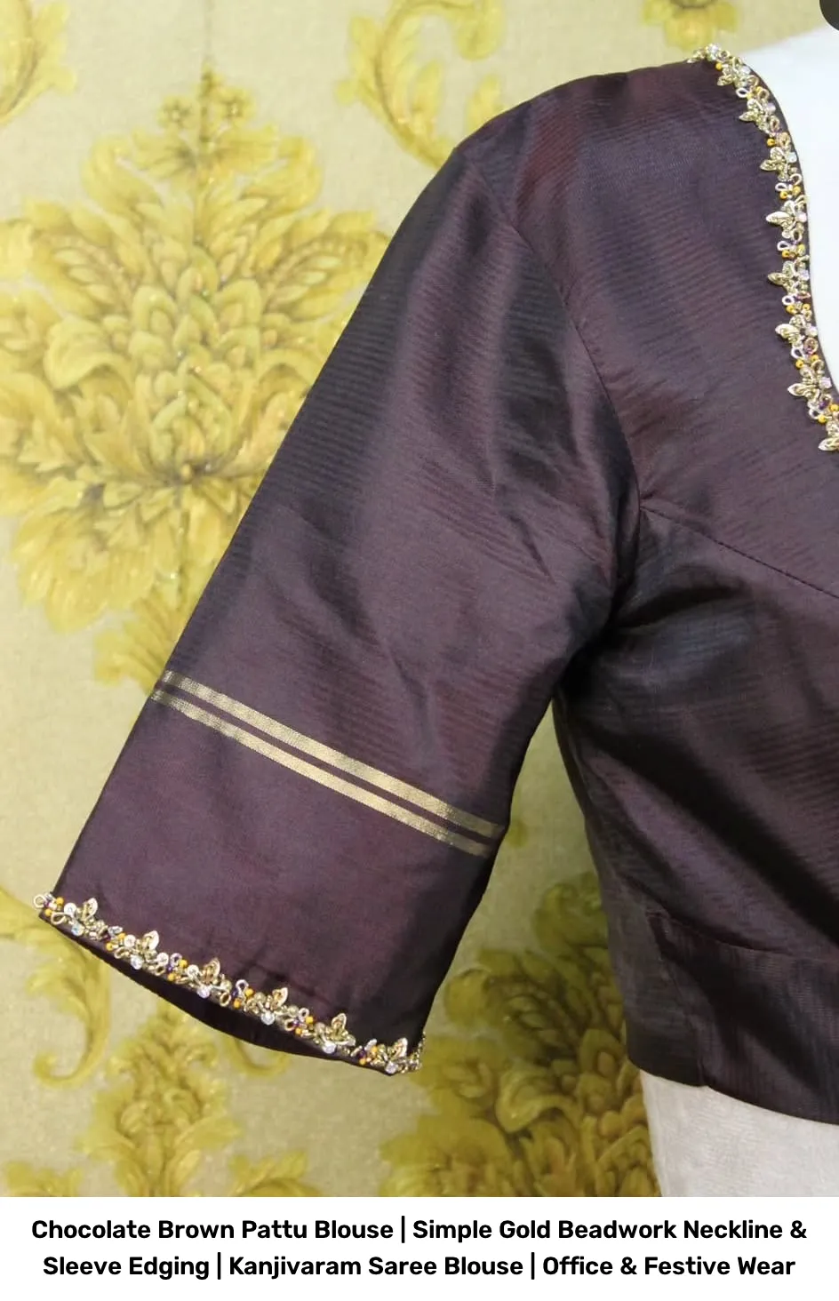 Chocolate Brown Pattu Blouse | Simple Gold Beadwork Neckline & Sleeve Edging | Kanjivaram Saree Blouse | Office & Festive Wear 2