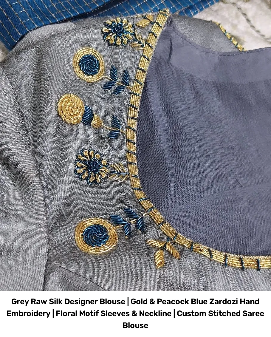 Grey Raw Silk Designer Blouse | Gold & Peacock Blue Zardozi Hand Embroidery | Floral Motif Sleeves & Neckline | Custom Stitched Saree Blouse 3