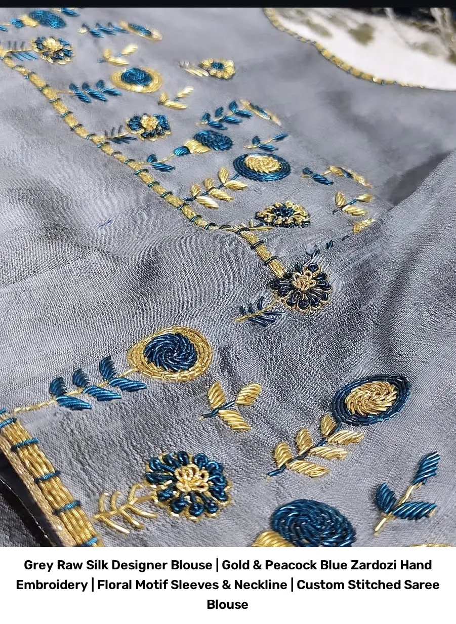 Grey Raw Silk Designer Blouse | Gold & Peacock Blue Zardozi Hand Embroidery | Floral Motif Sleeves & Neckline | Custom Stitched Saree Blouse 4