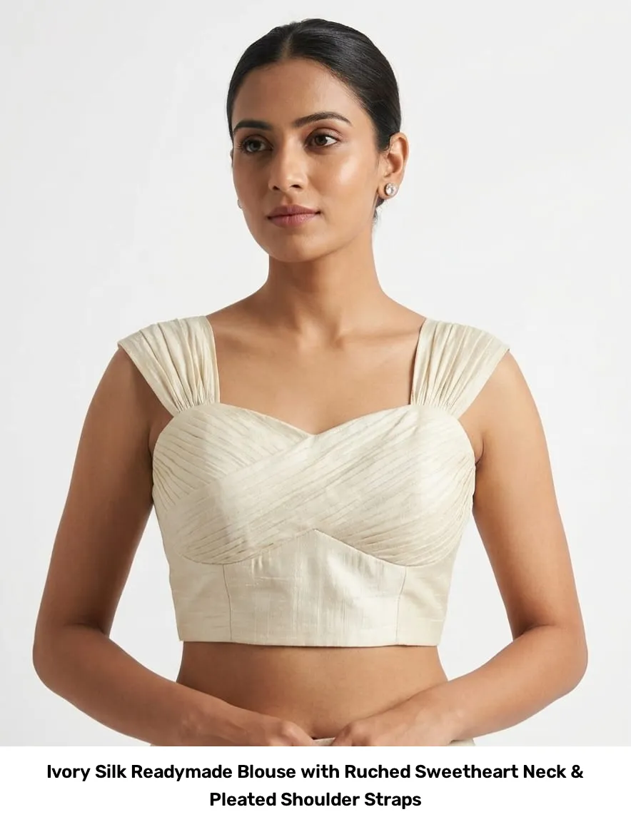 Ivory Silk Readymade Blouse with Ruched Sweetheart Neck & Pleated Shoulder Straps 2