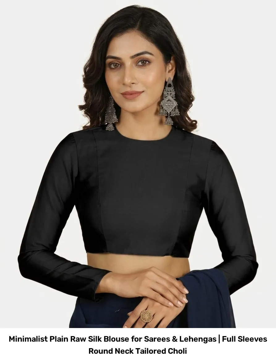 Minimalist Plain Raw Silk Blouse for Sarees & Lehengas | Full Sleeves Round Neck Tailored Choli 2
