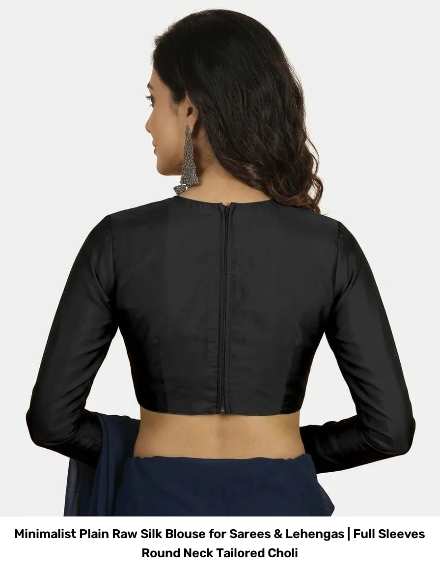 Minimalist Plain Raw Silk Blouse for Sarees & Lehengas | Full Sleeves Round Neck Tailored Choli 3