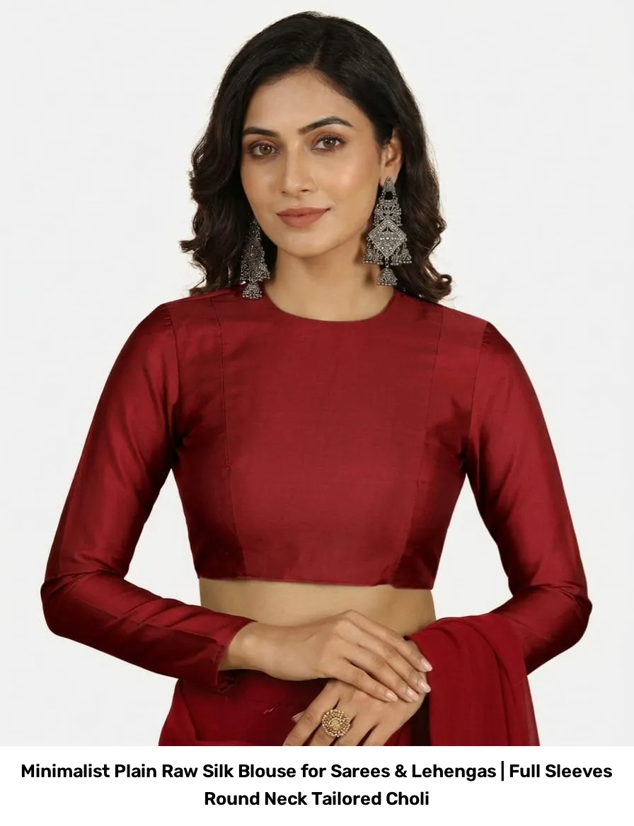 Minimalist Plain Raw Silk Blouse for Sarees & Lehengas | Full Sleeves Round Neck Tailored Choli 4