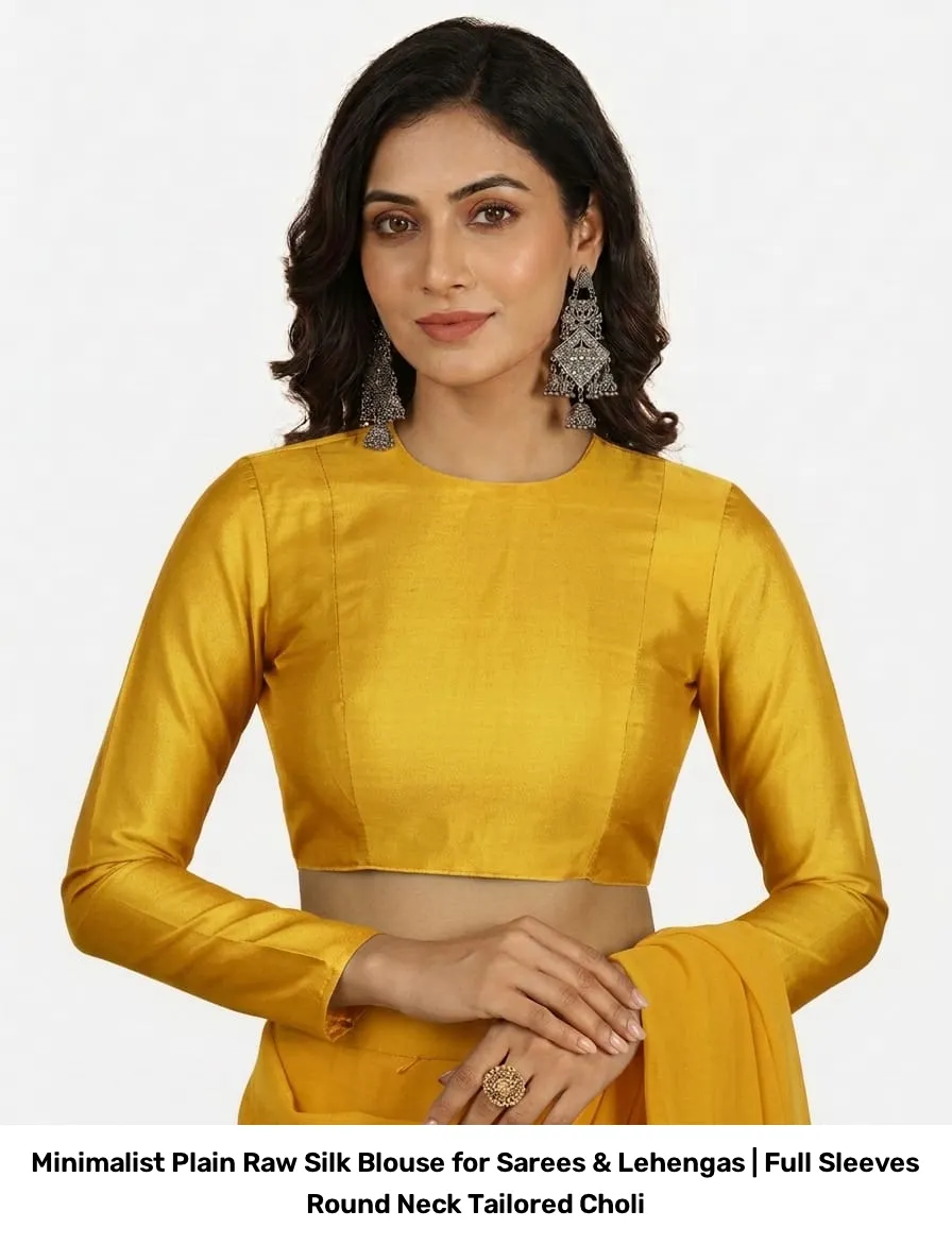 Minimalist Plain Raw Silk Blouse for Sarees & Lehengas | Full Sleeves Round Neck Tailored Choli 6