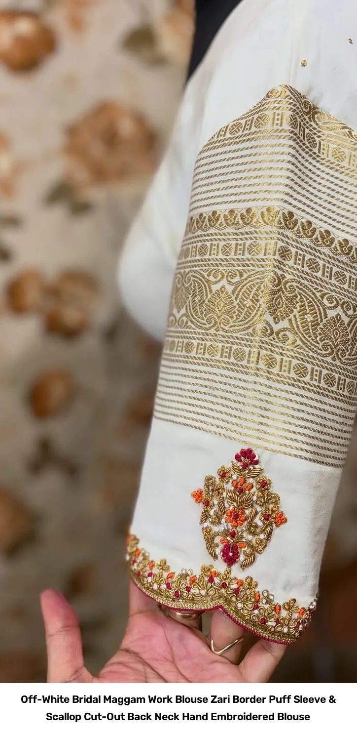 Off-White Bridal Maggam Work Blouse – Zari Border Puff Sleeve & Scallop Cut-Out Back Neck Hand Embroidered Blouse 4