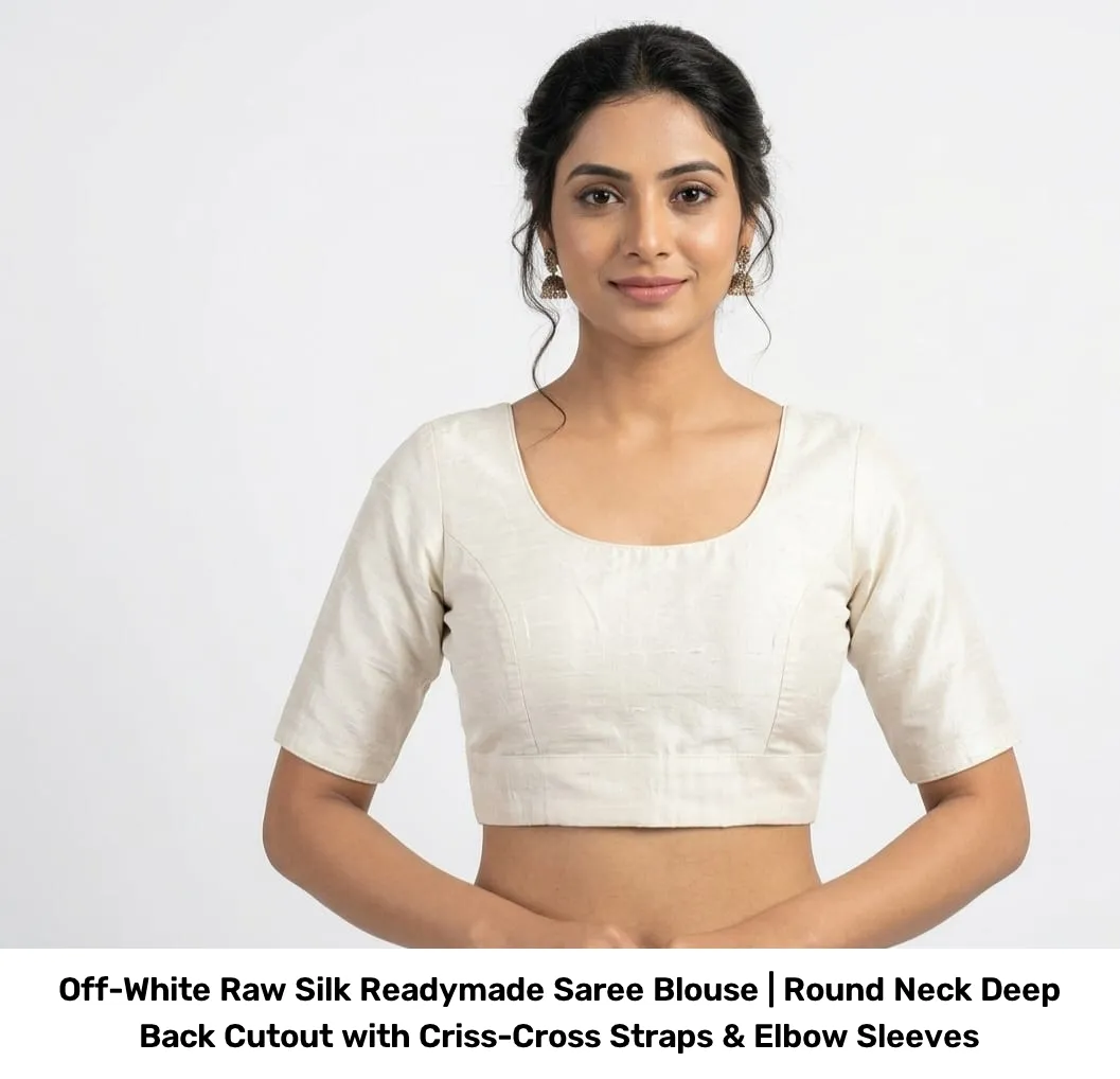 Off-White Raw Silk Readymade Saree Blouse | Round Neck Deep Back Cutout with Criss-Cross Straps & Elbow Sleeves 2