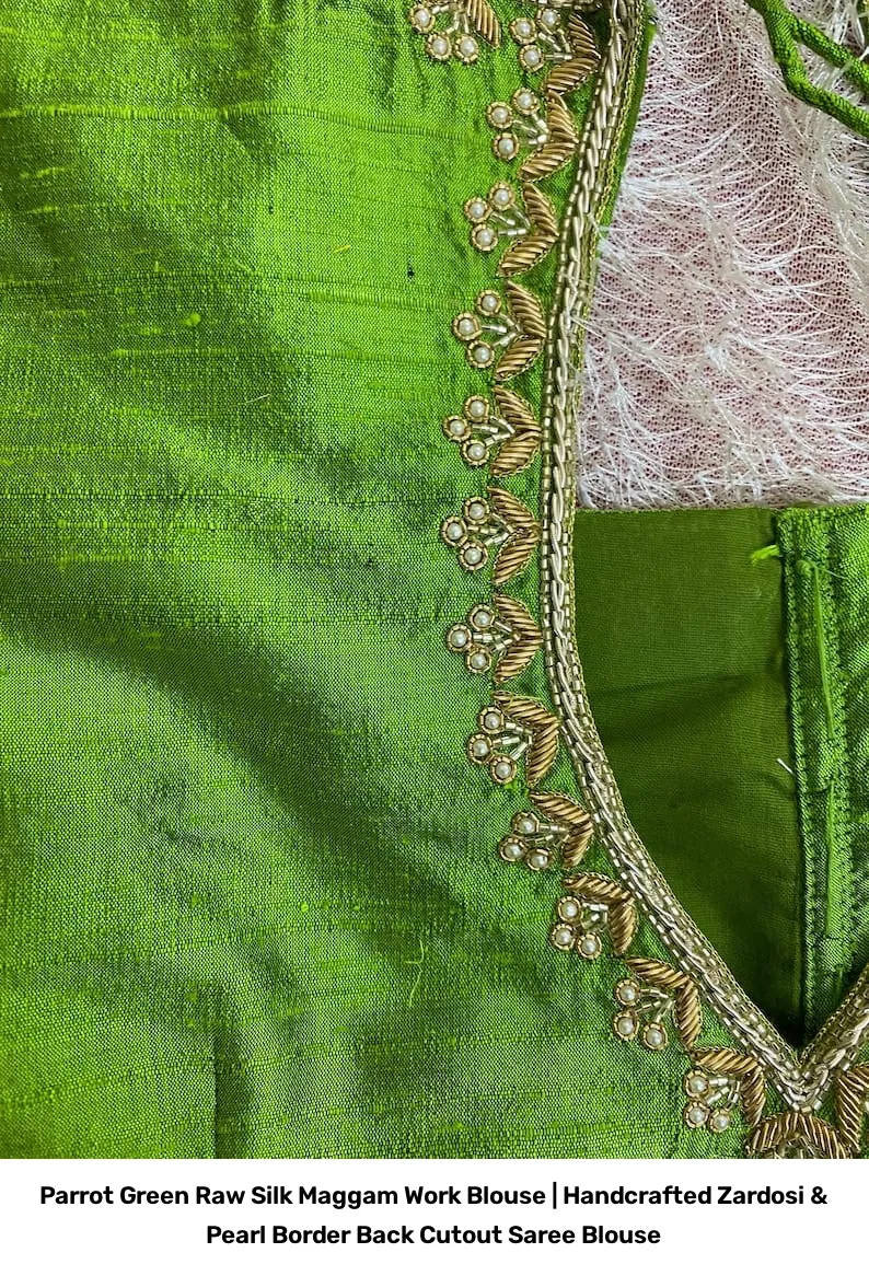 Parrot Green Raw Silk Maggam Work Blouse | Handcrafted Zardosi & Pearl Border Back Cutout Saree Blouse 6