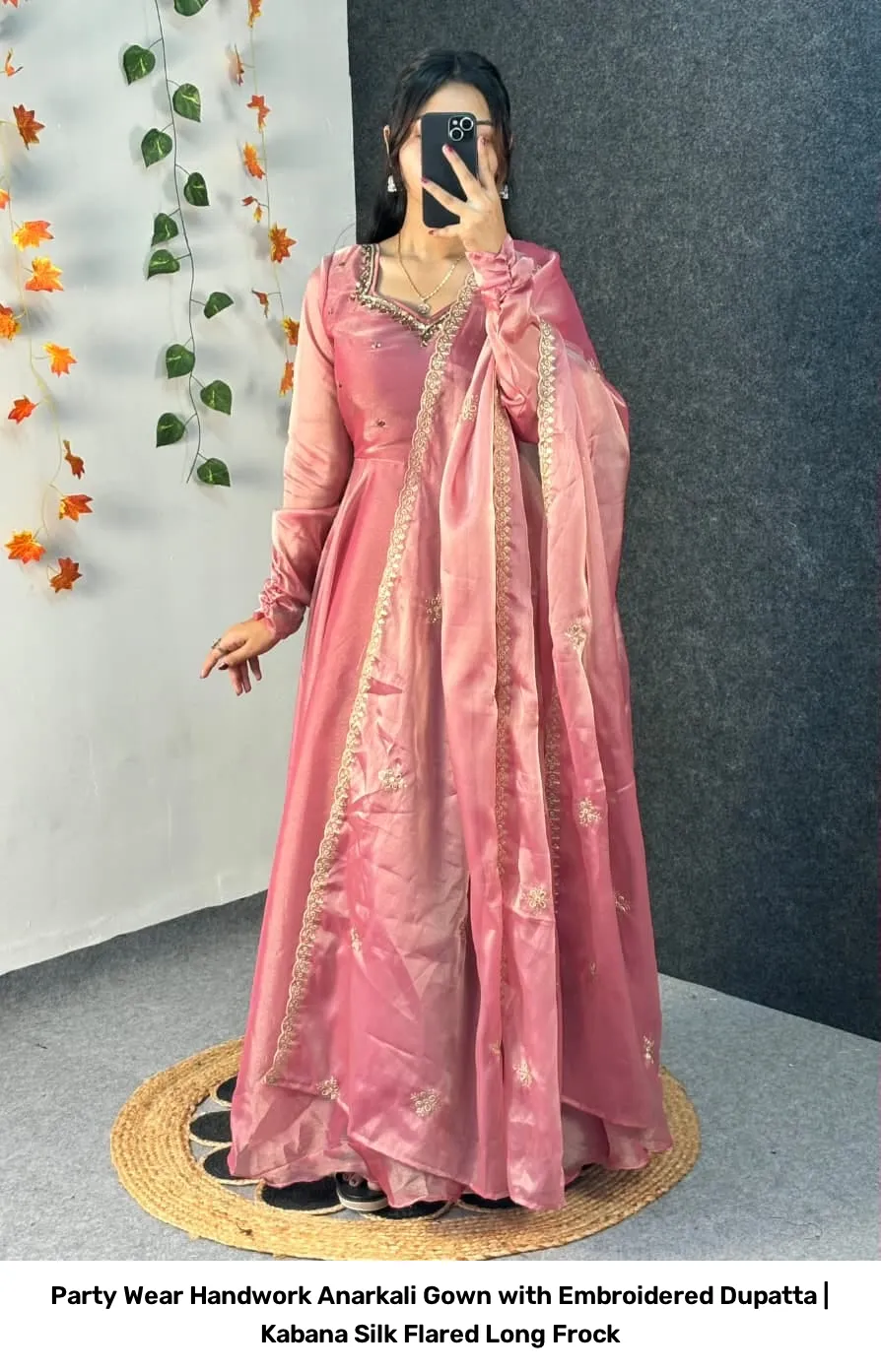 Party Wear Handwork Anarkali Gown with Embroidered Dupatta | Kabana Silk Flared Long Frock 10