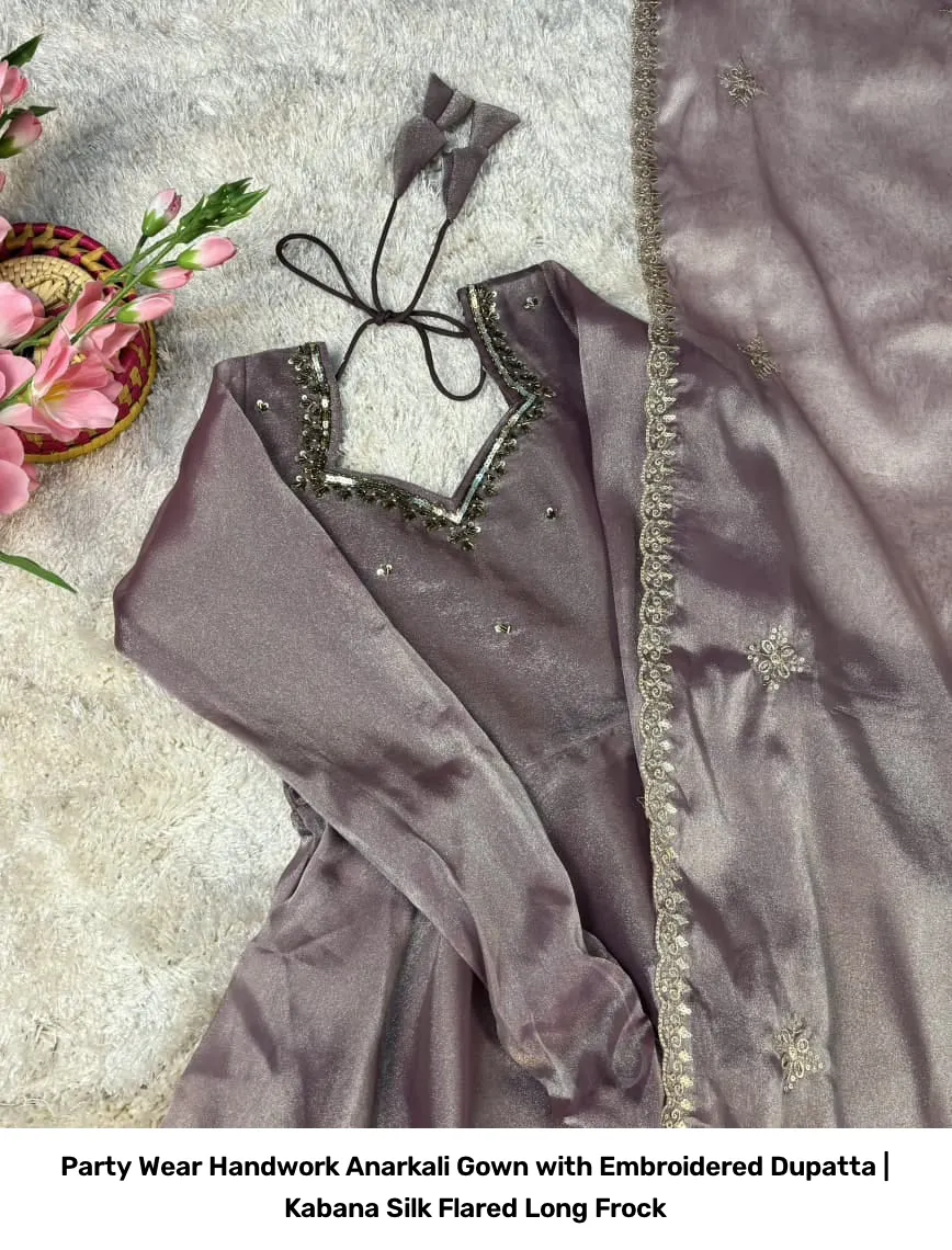 Party Wear Handwork Anarkali Gown with Embroidered Dupatta | Kabana Silk Flared Long Frock 20