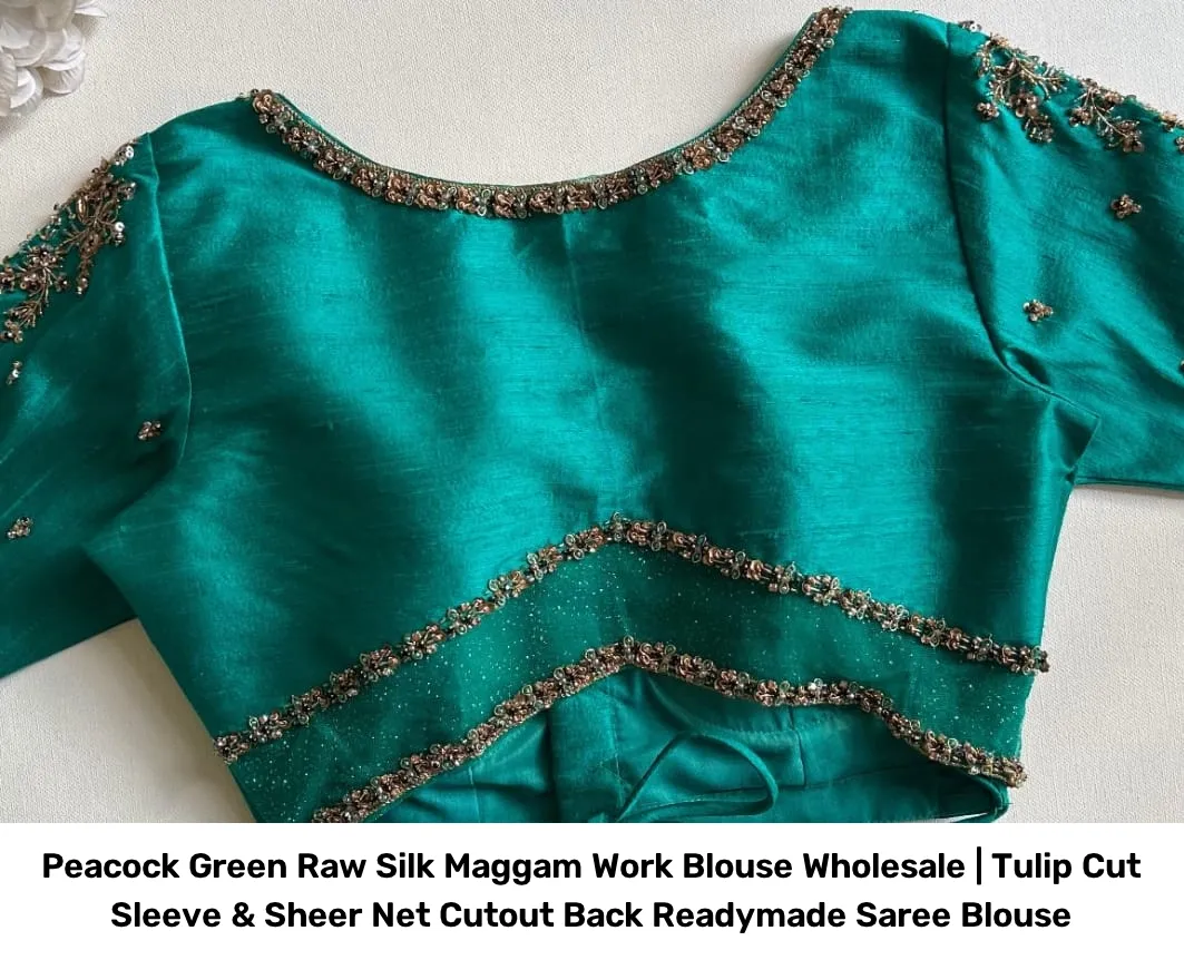 Peacock Green Raw Silk Maggam Work Blouse Wholesale | Tulip Cut Sleeve & Sheer Net Cutout Back Readymade Saree Blouse 2