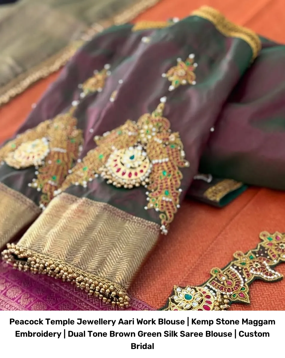 Peacock Temple Jewellery Aari Work Blouse | Kemp Stone Maggam Embroidery | Dual Tone Brown Green Silk Saree Blouse | Custom Bridal 2