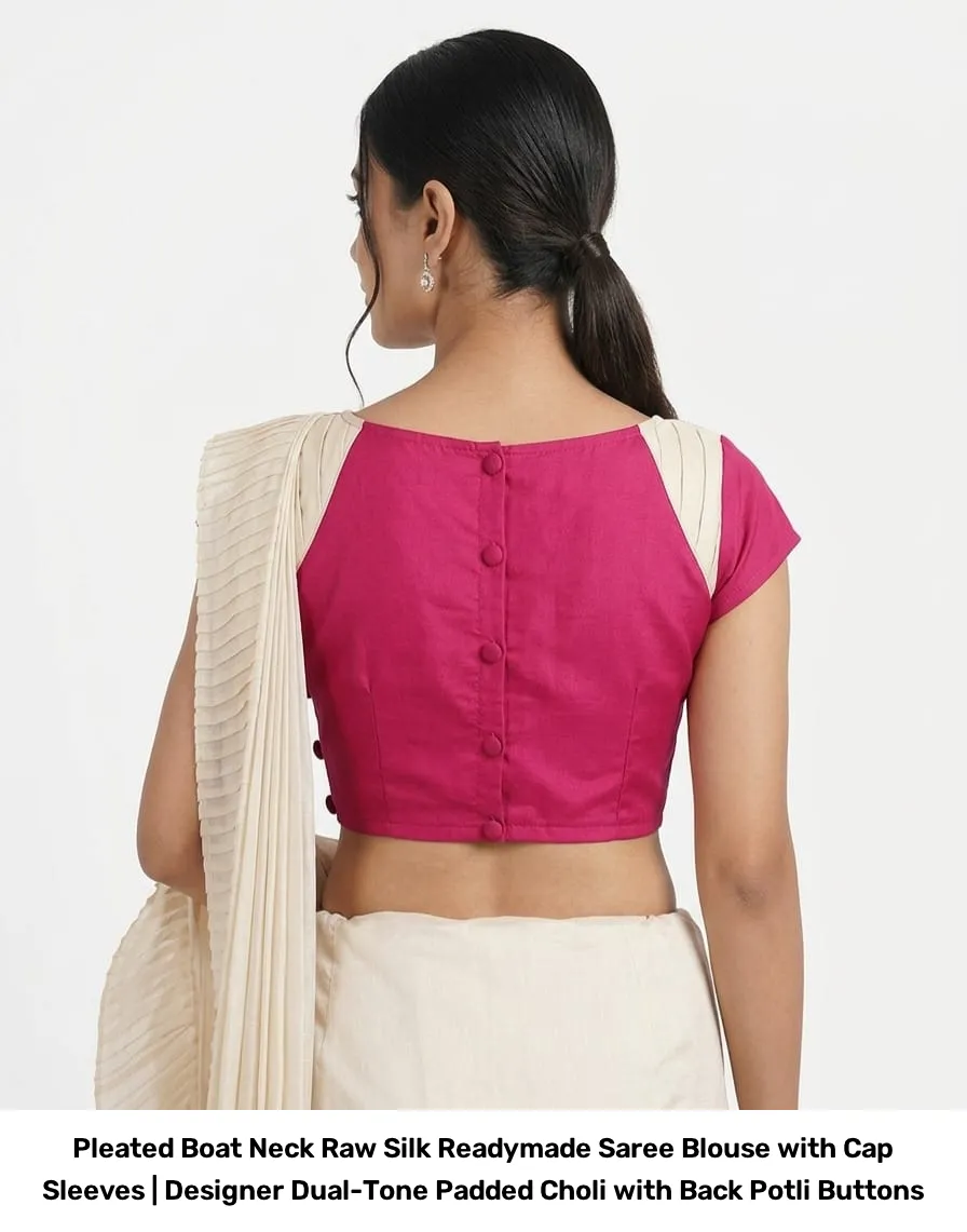 Pleated Boat Neck Raw Silk Readymade Saree Blouse with Cap Sleeves | Designer Dual-Tone Padded Choli with Back Potli Buttons 6
