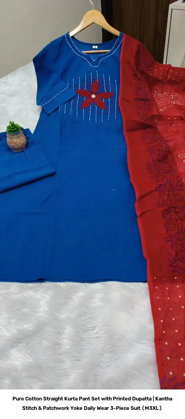 Pure Cotton Straight Kurta Pant Set with Printed Dupatta | Kantha Stitch & Patchwork Yoke Daily Wear 3-Piece Suit (M–3XL) 11