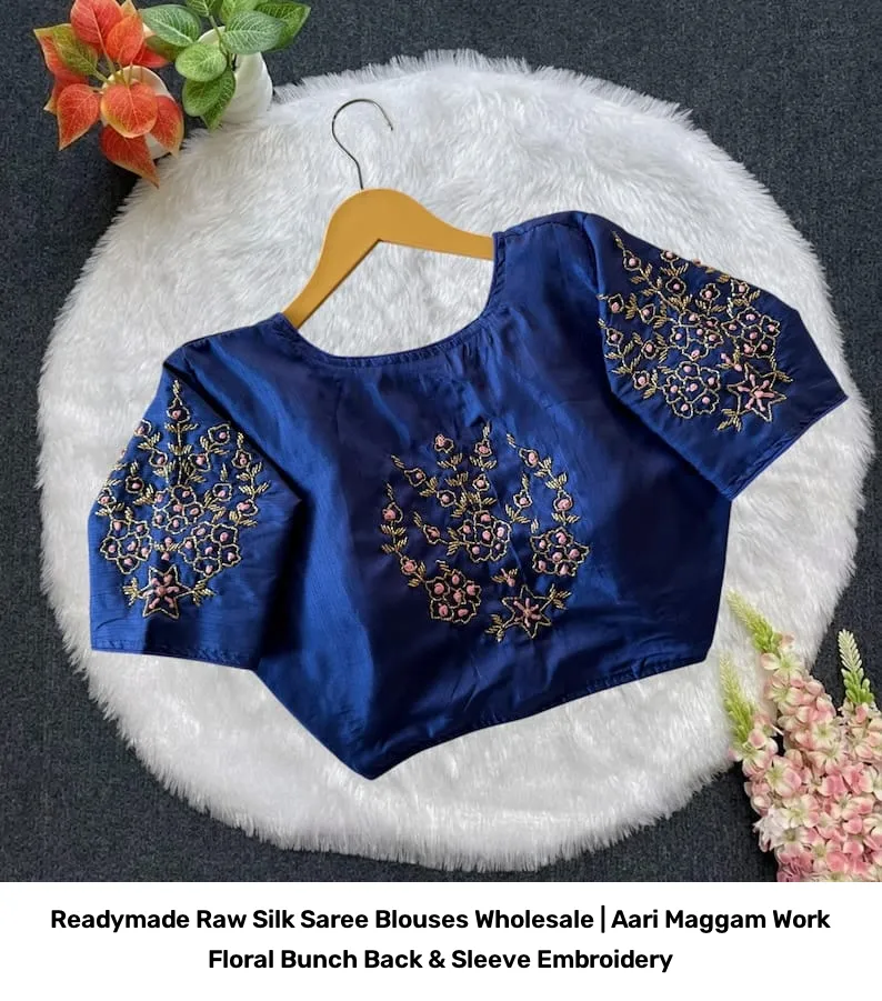 Readymade Raw Silk Saree Blouses Wholesale | Aari Maggam Work Floral Bunch Back & Sleeve Embroidery 5