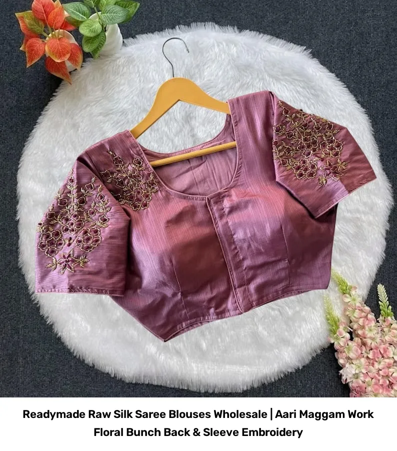Readymade Raw Silk Saree Blouses Wholesale | Aari Maggam Work Floral Bunch Back & Sleeve Embroidery 8