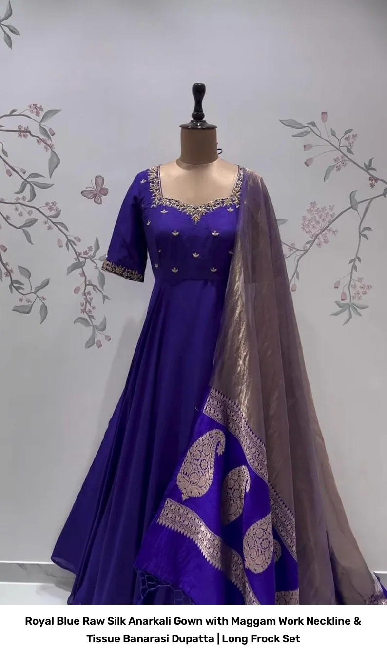Royal Blue Raw Silk Anarkali Gown with Maggam Work Neckline & Tissue Banarasi Dupatta | Long Frock Set 3