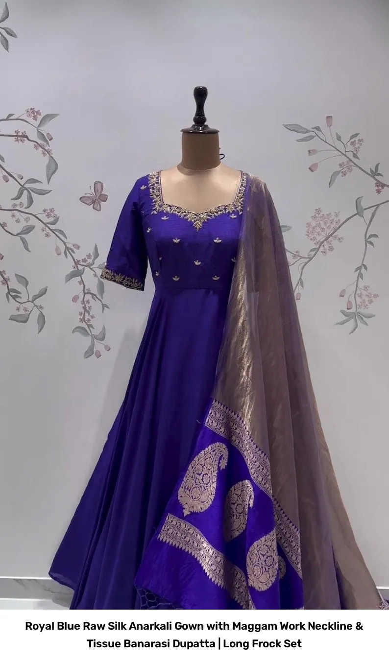 Royal Blue Raw Silk Anarkali Gown with Maggam Work Neckline & Tissue Banarasi Dupatta | Long Frock Set 5