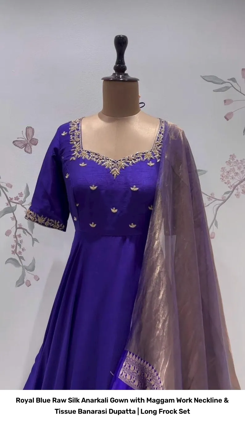 Royal Blue Raw Silk Anarkali Gown with Maggam Work Neckline & Tissue Banarasi Dupatta | Long Frock Set 6