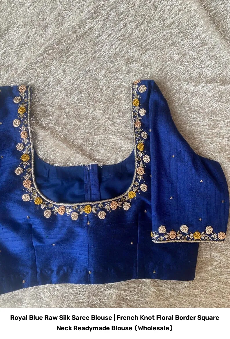 Royal Blue Raw Silk Saree Blouse | French Knot Floral Border Square Neck Readymade Blouse (Wholesale) 3