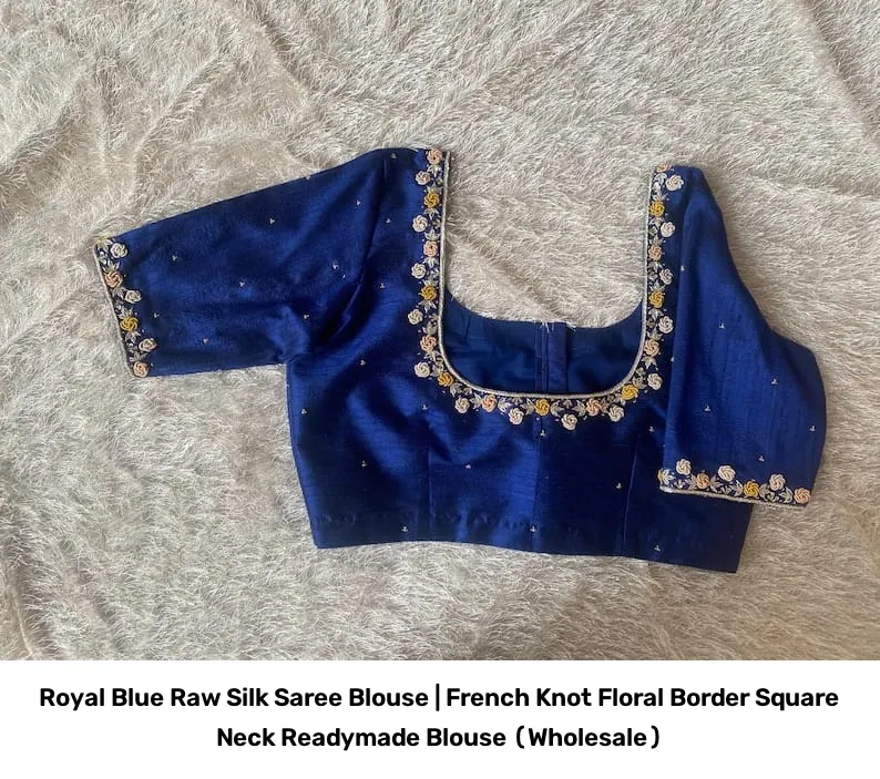 Royal Blue Raw Silk Saree Blouse | French Knot Floral Border Square Neck Readymade Blouse (Wholesale) 4