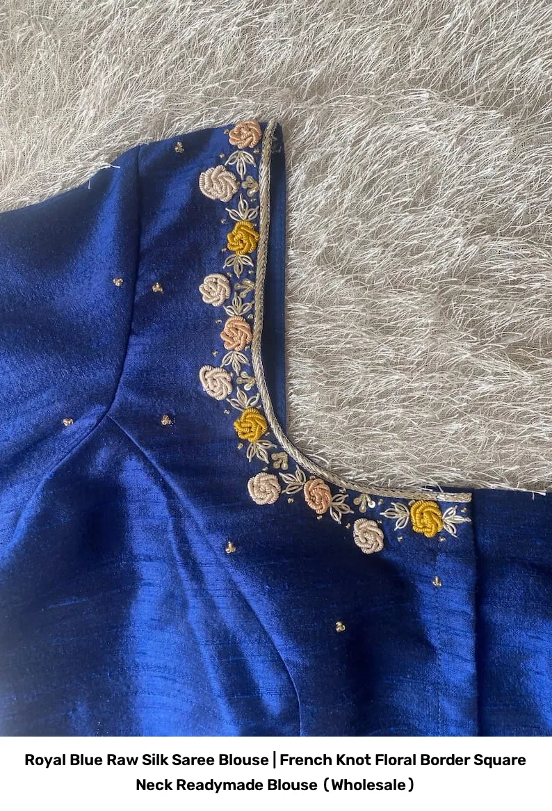 Royal Blue Raw Silk Saree Blouse | French Knot Floral Border Square Neck Readymade Blouse (Wholesale) 5