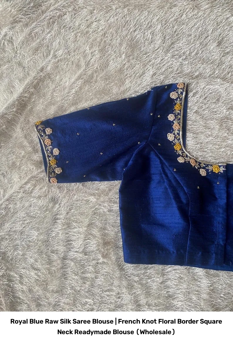 Royal Blue Raw Silk Saree Blouse | French Knot Floral Border Square Neck Readymade Blouse (Wholesale) 8