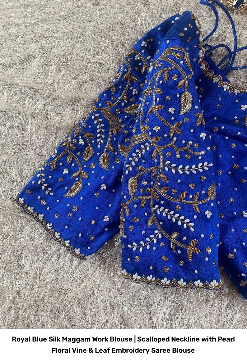 Royal Blue Silk Maggam Work Blouse | Scalloped Neckline with Pearl Floral Vine & Leaf Embroidery Saree Blouse 5
