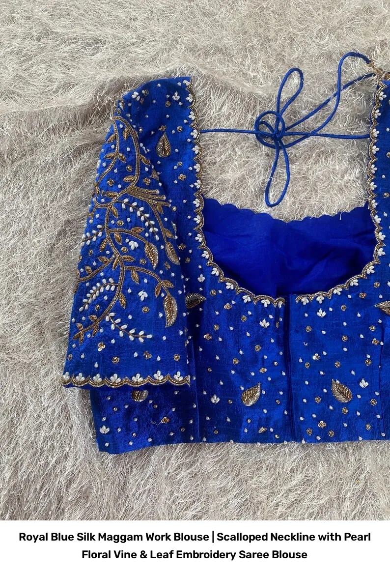 Royal Blue Silk Maggam Work Blouse | Scalloped Neckline with Pearl Floral Vine & Leaf Embroidery Saree Blouse 6