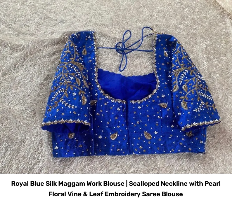 Royal Blue Silk Maggam Work Blouse | Scalloped Neckline with Pearl Floral Vine & Leaf Embroidery Saree Blouse 7