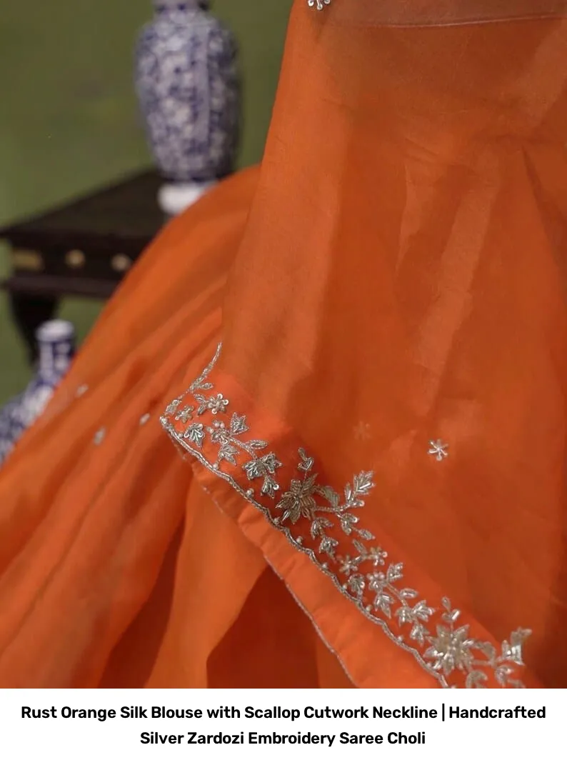 Rust Orange Silk Blouse with Scallop Cutwork Neckline | Handcrafted Silver Zardozi Embroidery Saree Choli 7