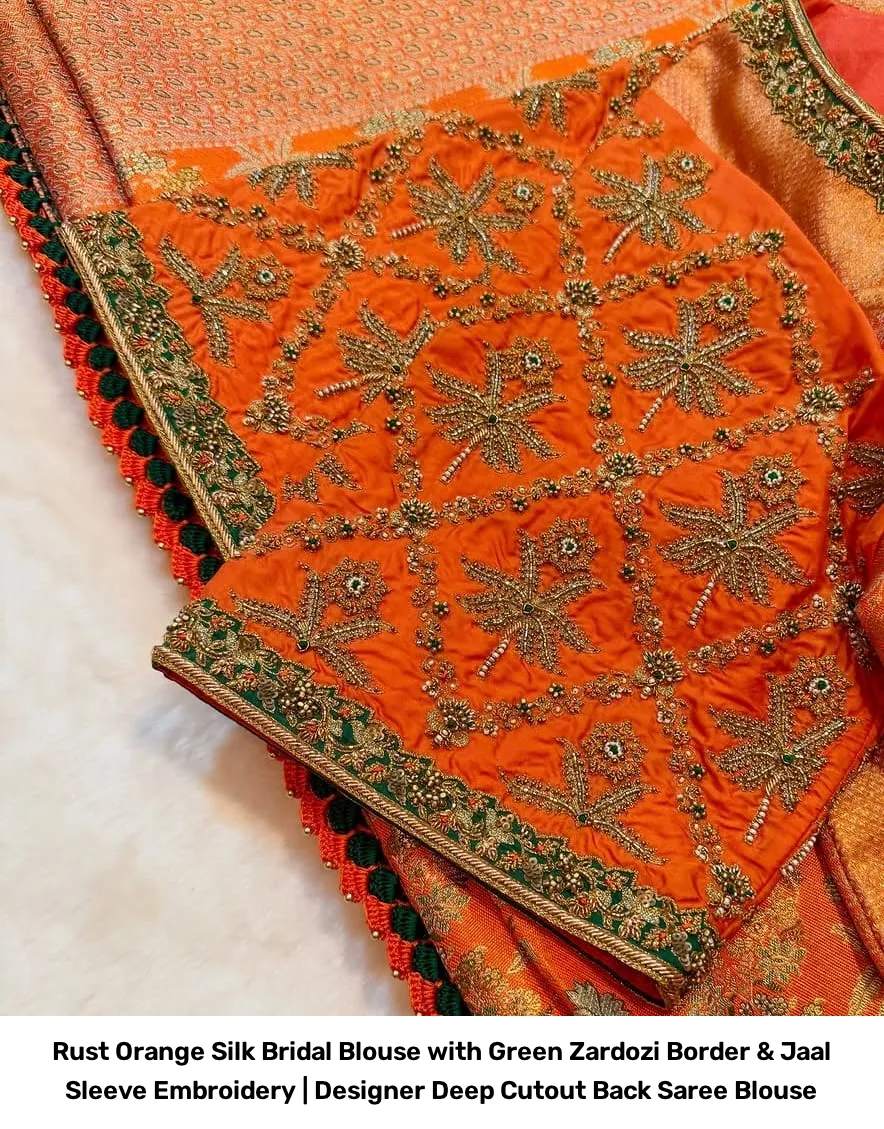 Rust Orange Silk Bridal Blouse with Green Zardozi Border & Jaal Sleeve Embroidery | Designer Deep Cutout Back Saree Blouse 2