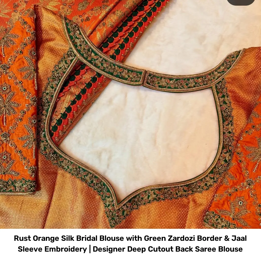 Rust Orange Silk Bridal Blouse with Green Zardozi Border & Jaal Sleeve Embroidery | Designer Deep Cutout Back Saree Blouse 3