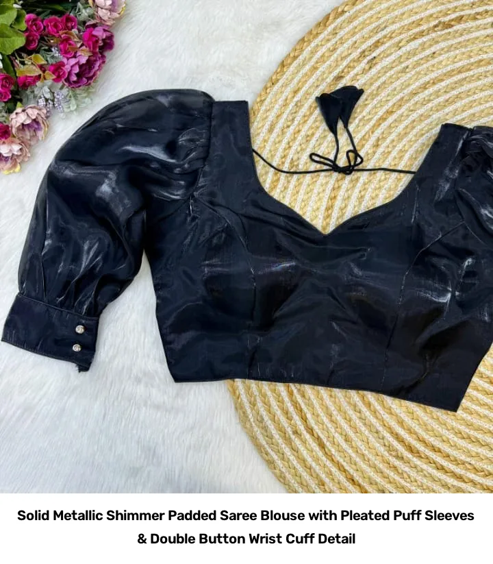 Solid Metallic Shimmer Padded Saree Blouse with Pleated Puff Sleeves & Double Button Wrist Cuff Detail 10