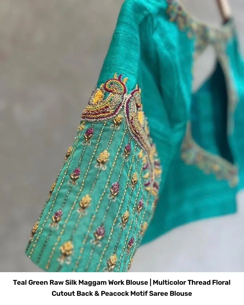 Teal Green Raw Silk Maggam Work Blouse | Multicolor Thread Floral Cutout Back & Peacock Motif Saree Blouse 2