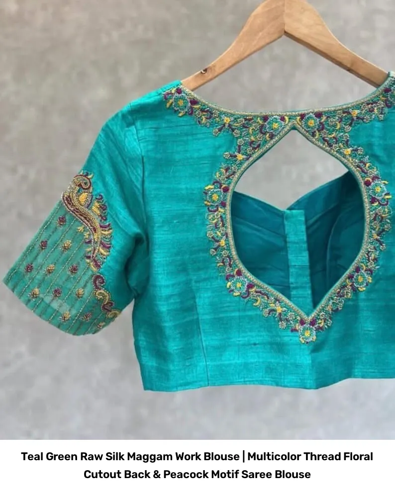 Teal Green Raw Silk Maggam Work Blouse | Multicolor Thread Floral Cutout Back & Peacock Motif Saree Blouse 5